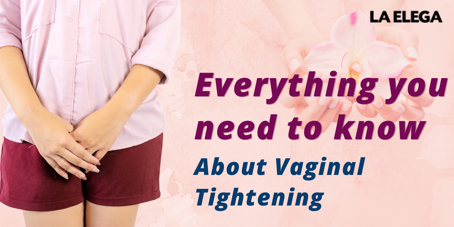 Everything You Need To Know About Vaginal Tightening La Elega 5041