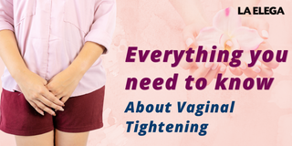 Everything you need to know about Vaginal Tightening