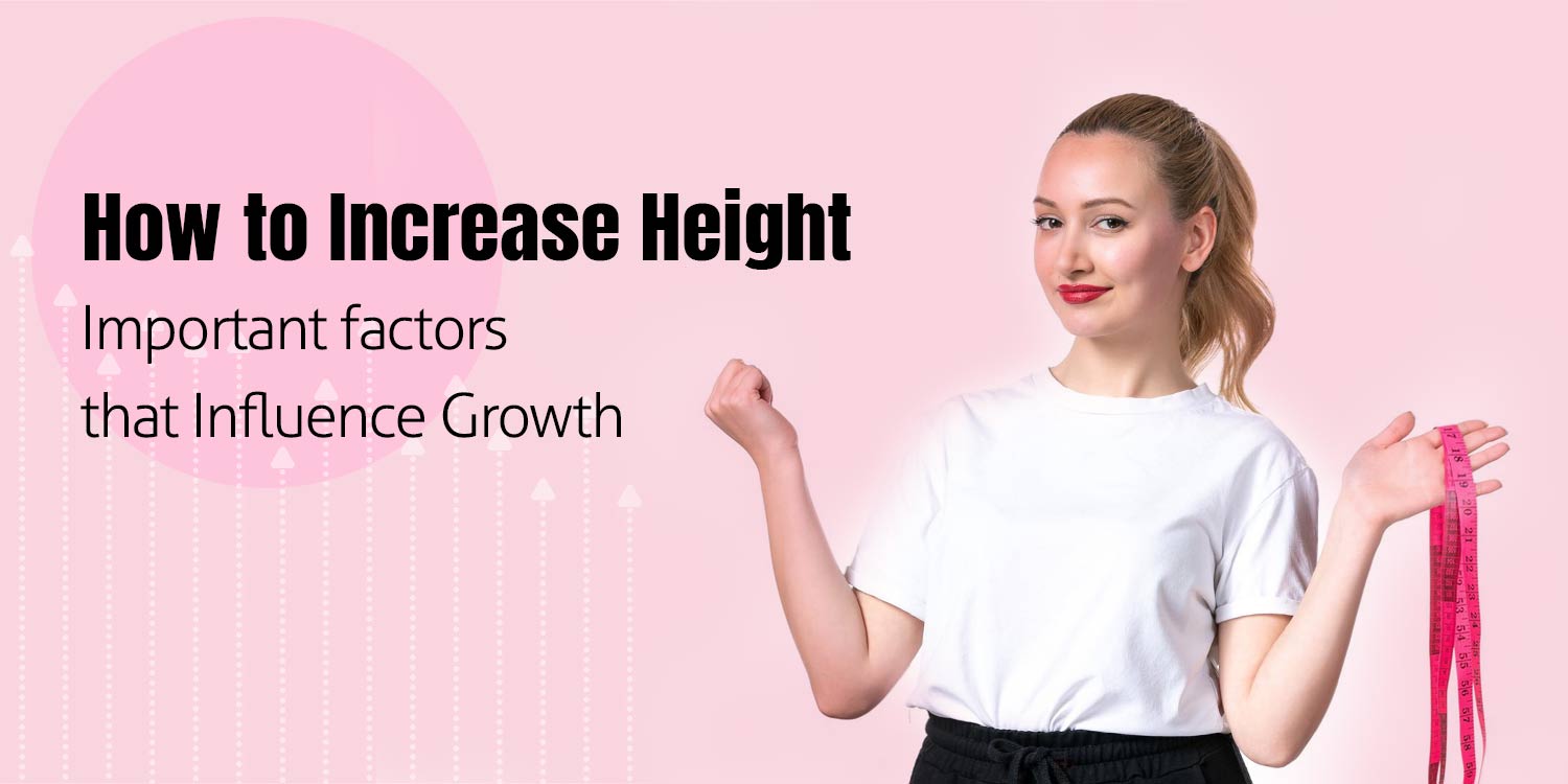 How to Increase Height Important Factors that Influence Height