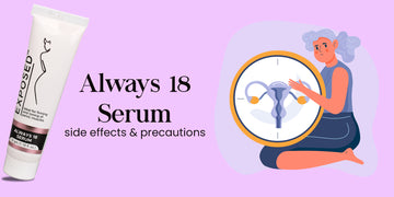 Always 18 Serum Side Effects and Precautions