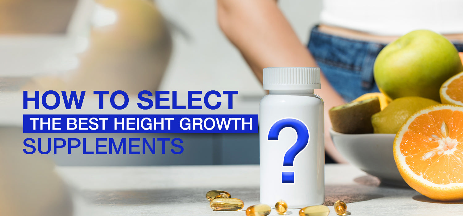 How to Select the Best Height Growth Supplements: A Comprehensive Guide