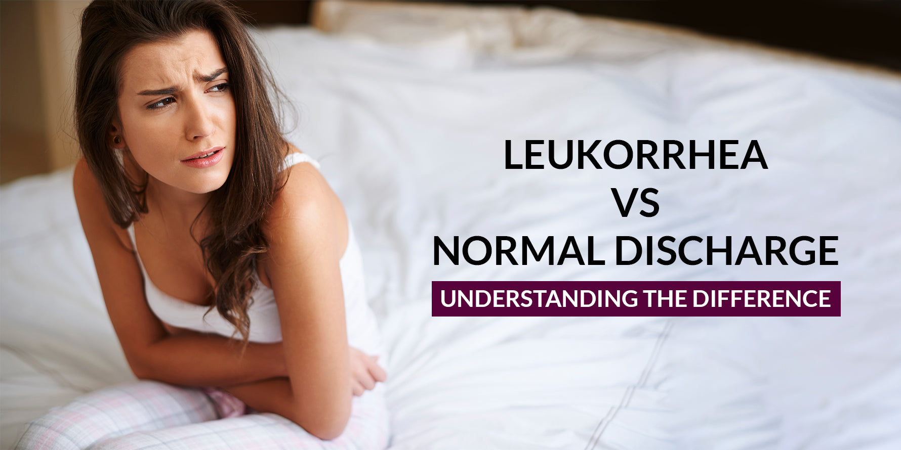 Leukorrhea vs. Normal Discharge: Understanding the Difference