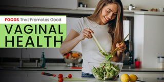 Vaginal Health: Foods That Promote Good Vaginal Health