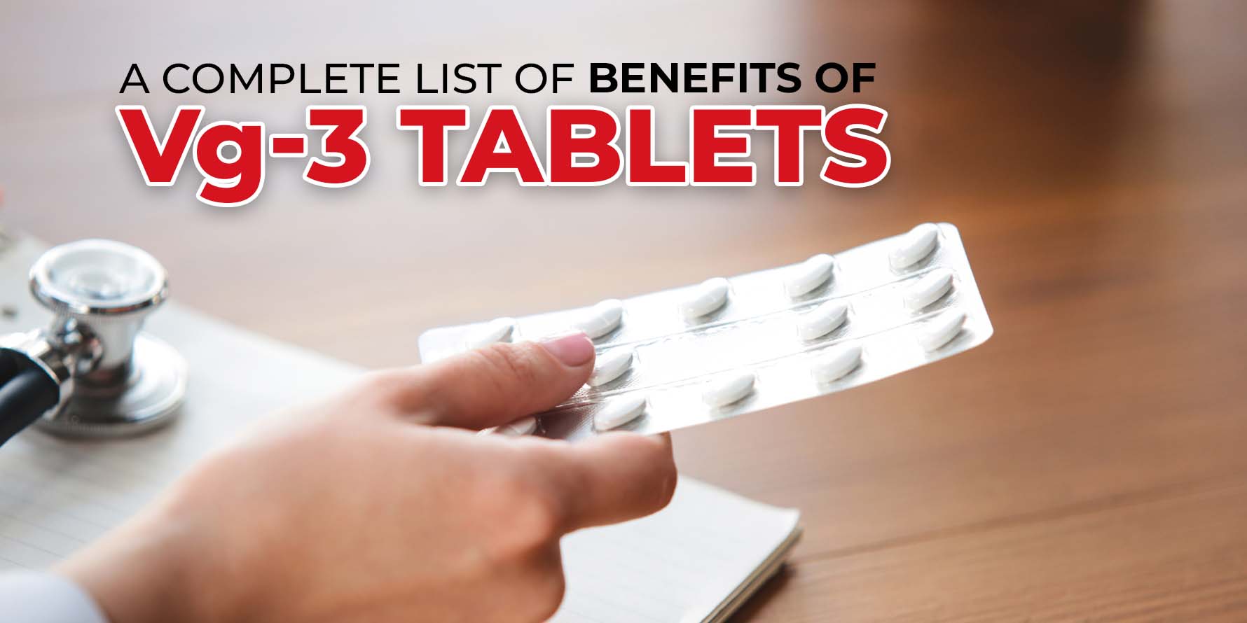A Complete List of Benefits of vg3 Tablets
