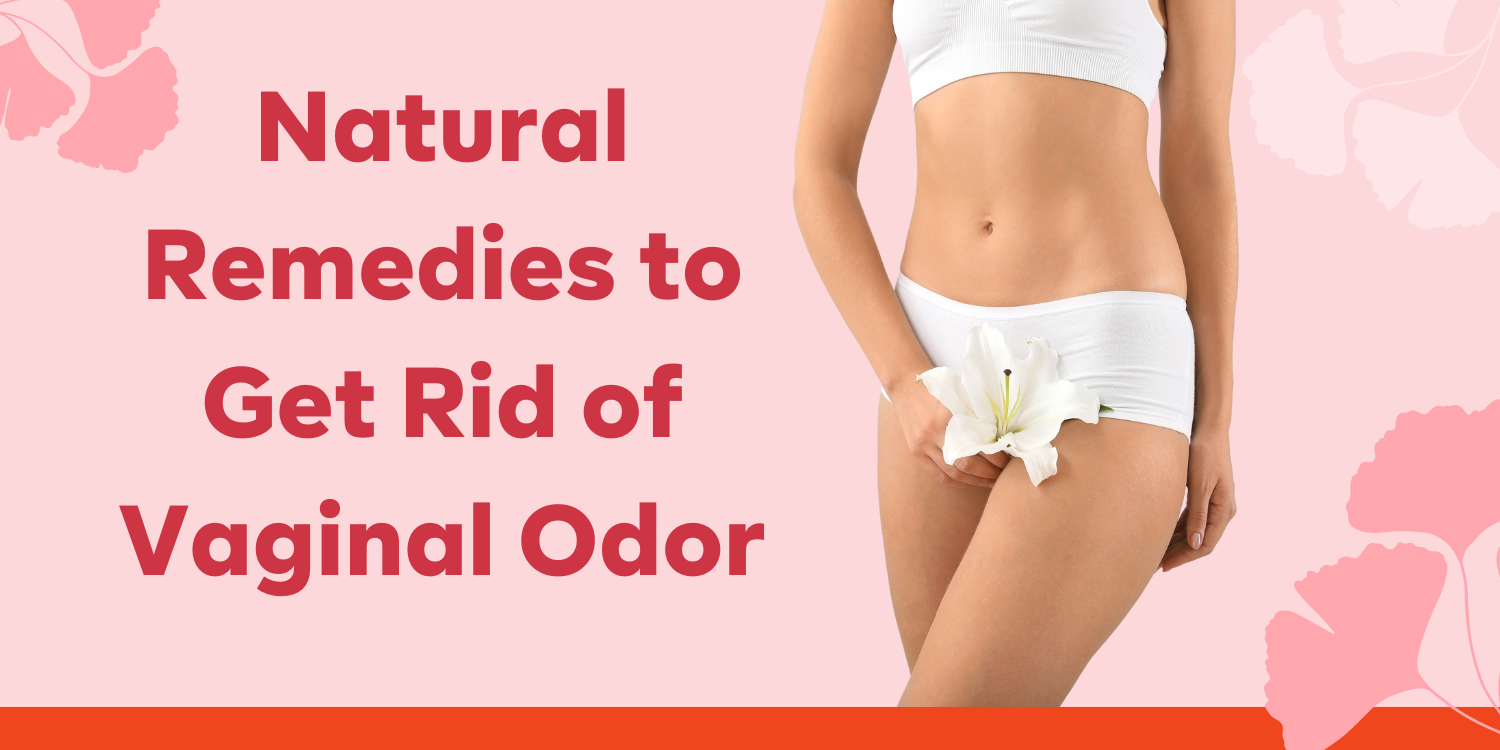 Natural Remedies to Get Rid of Vaginal Odor