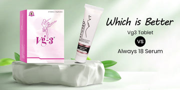 VG3 Tablet vs Always 18 Serum: Which is Better?