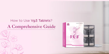How to Use Vg3 Tablets? A Comprehensive Guide