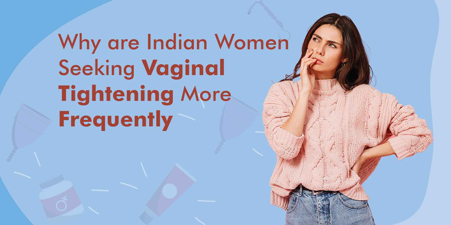 Why are Indian Women Seeking Vaginal Tightening more Frequently?