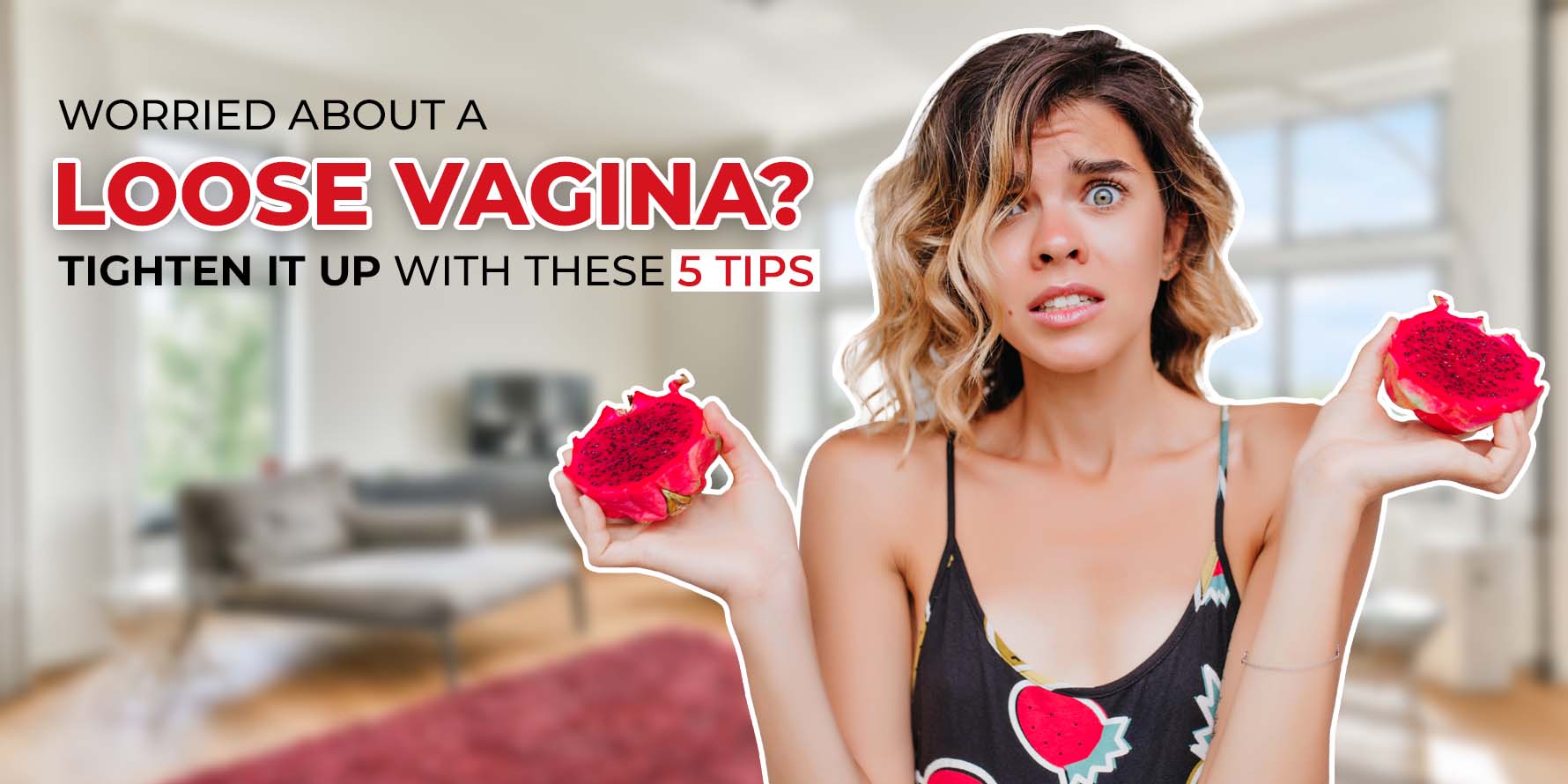 Worried about a loose vagina? Tighten it up with these 5 tips