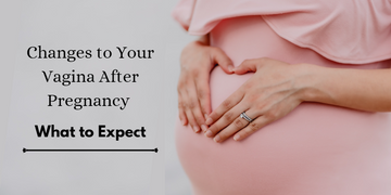 Vaginal changes after childbirth - What to expect?