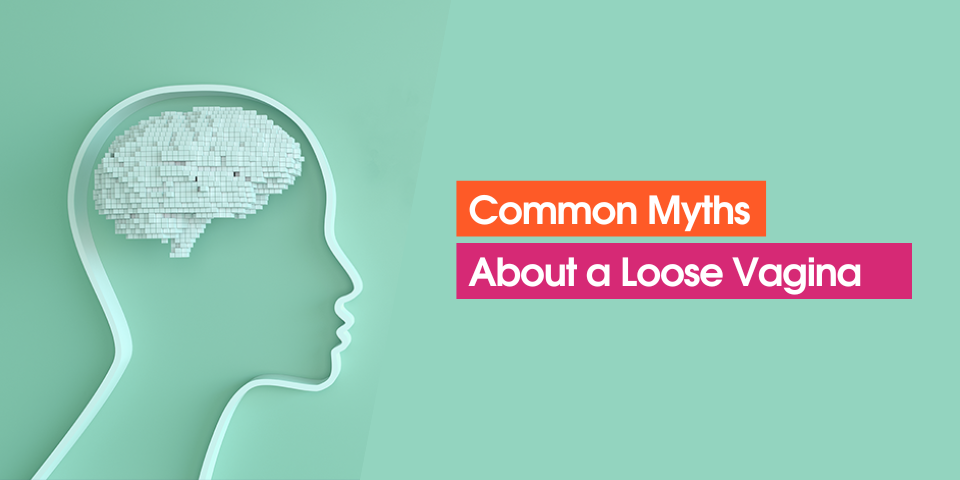 Common Myths About a Loose Vagina