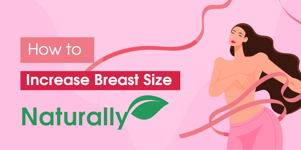 How to Increase Breast Size Naturally?