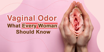 Vaginal Odor: What Every Woman Should Know